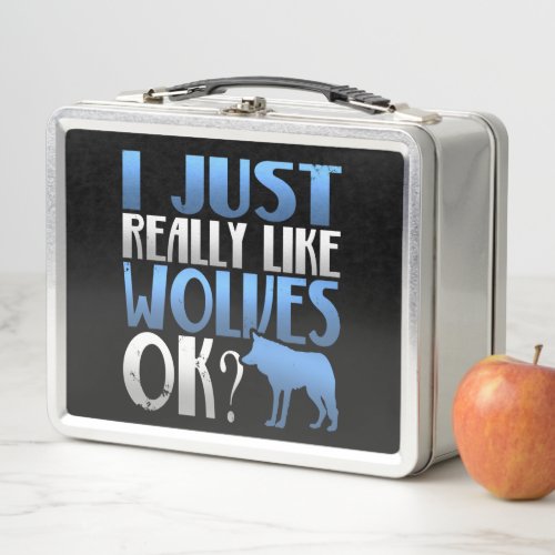 Awesome I Just Really Like Wolves Ok Wolf Lover Metal Lunch Box