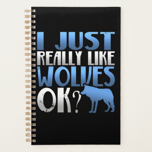 Awesome I Just Really Like Wolves Ok Wolf Lover Planner