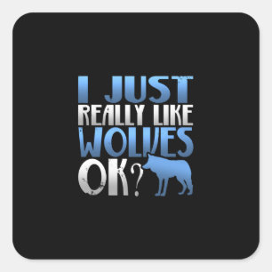 Awesome I Just Really Like Wolves Ok? Wolf Lover Square Sticker