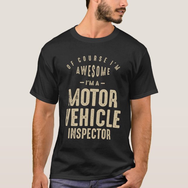 Awesome I'm a Motor Vehicle Inspector Funny Job  T-Shirt (Front)