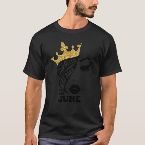 Awesome June Queen Birthday For Mom Sis This Queen T_Shirt