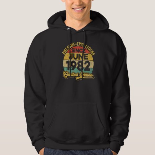 Awesome Legend Since June 1982 40th Birthday 40 Ye Hoodie