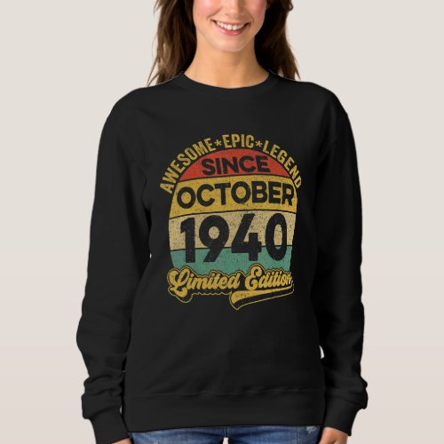 Awesome Legend Since October 1940 82 Years Old 82n Sweatshirt