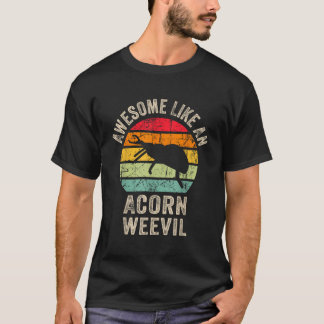 Awesome like an Acorn weevil Funny Acorn weevil Lo T-Shirt
