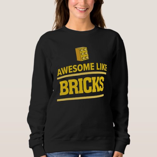 Awesome Like Bricks Master Builder Building Blocks Sweatshirt