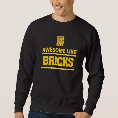 Awesome Like Bricks Master Builder Building Blocks Sweatshirt