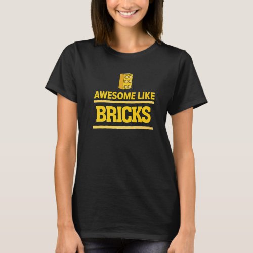 Awesome Like Bricks Master Builder Building Blocks T_Shirt