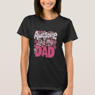Awesome Like Dad 6 Funny Father's Day T-Shirt