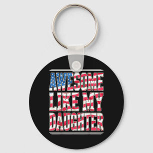 Awesome Like Daughter Usa Flag Dad Funny Patriotic Keychain