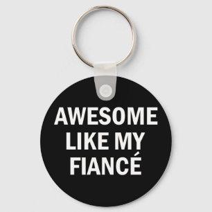 Awesome like fiancé girlfriend boyfriend bride keychain