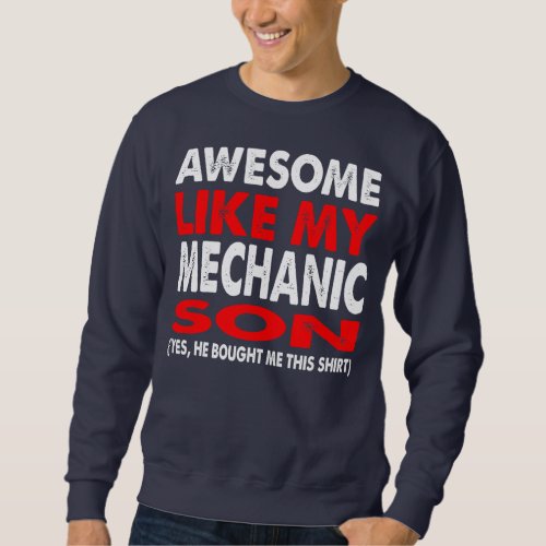 Awesome Like Mechanic Son Fathers Day Gift  Sweatshirt