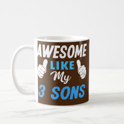 Awesome Like My 3 Sons Funny Dad Mom Family Lover Coffee Mug