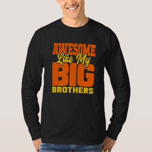 Awesome Like My Big Brothers   Little Bro Baby Sis T_Shirt