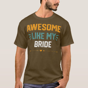 Awesome Like My bride funny idea for bride T-Shirt