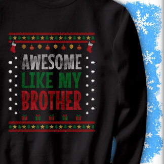 Awesome Like My Brother Christmas Knit Style Look Sweatshirt