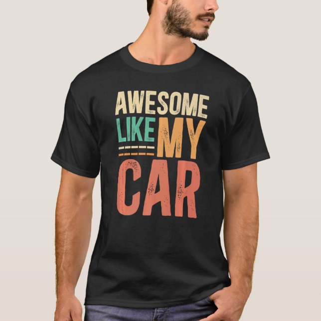 Awesome Like My Car   T-Shirt (Front)