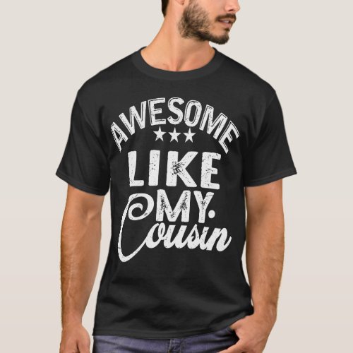 AWESOME LIKE MY COUSIN FUNNY COOL RETRO VINTAGE  T_Shirt