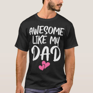 Awesome Like My Dad Daughter Dad And Son T-Shirt