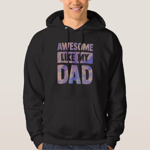 Awesome Like My Dad Matching Fathers Day Tie Dye Hoodie