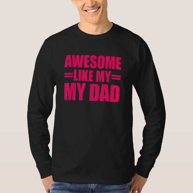 Awesome Like My Dad Mother's Day And Father's Day  T-Shirt (Front)