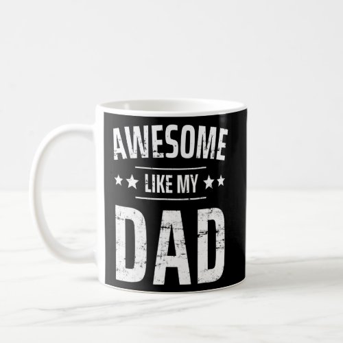 Awesome Like My Dad Sayings  I Coffee Mug