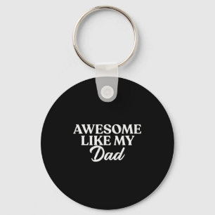 Awesome Like My Dad Shirt Son Daughter Gift From F Keychain