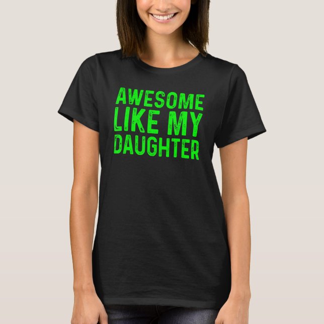 Awesome Like My Daughter 19 T-Shirt (Front)