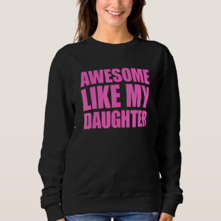 Awesome Like My Daughter 2 Sweatshirt