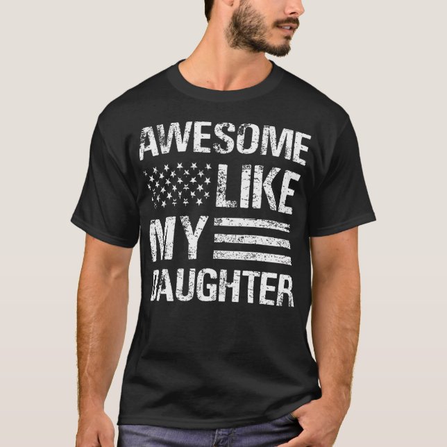 Awesome Like My Daughter American Flag Proud Paren T-Shirt (Front)
