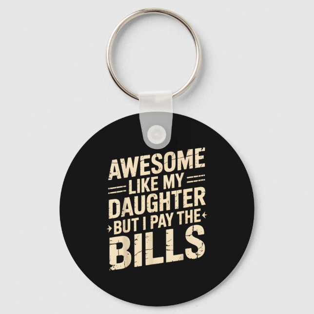 Awesome Like My Daughter But I Pay The Bills Funny Keychain (Front)