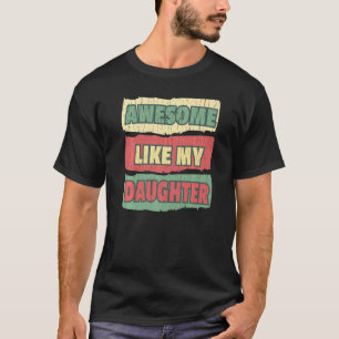 Awesome Like My Daughter Dad And Mom Present Retro T-Shirt