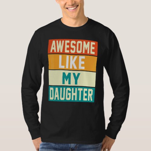 Awesome Like My Daughter Dad Daddy Papa Father Ret T_Shirt