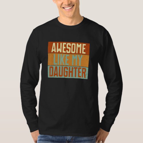 Awesome Like My Daughter  Dad Daughter Fathers Day T_Shirt