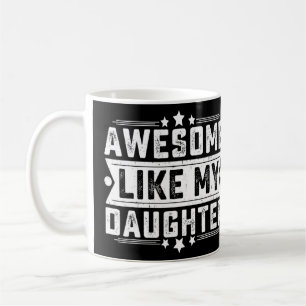 Awesome Like My Daughter  Dad Joke Father's Day 1  Coffee Mug