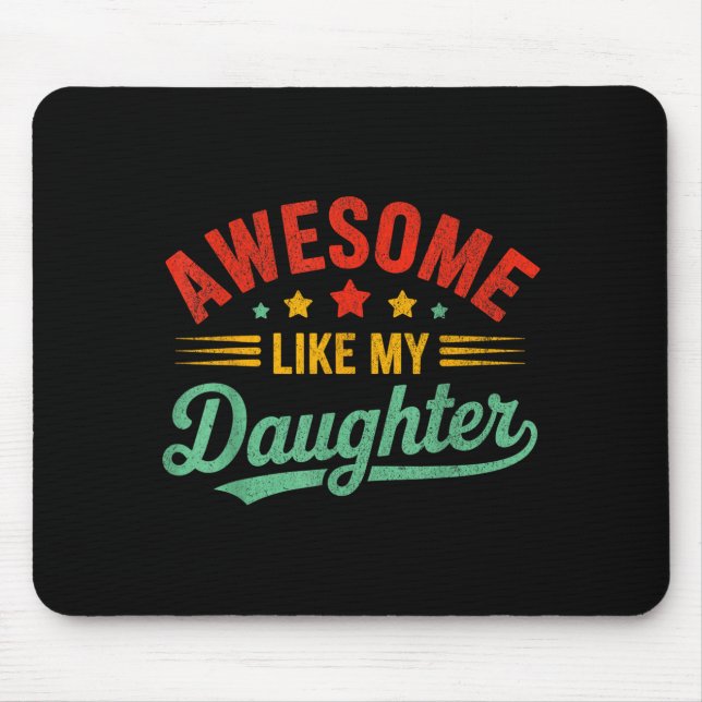 Awesome Like My Daughter Dad Men Funny Fathers Day Mouse Pad (Front)