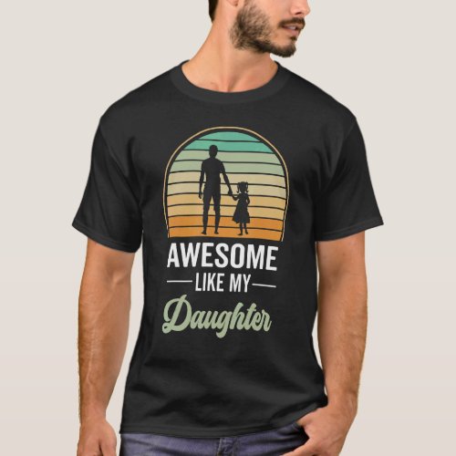 Awesome Like My Daughter Dad Of Sister Walking Han T_Shirt