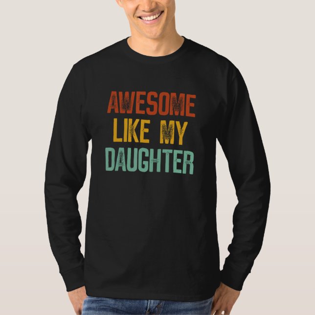 Awesome Like My Daughter  Dad Parent s Fathers Day T-Shirt (Front)
