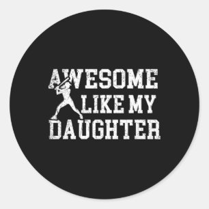 Awesome Like My Daughter Fastpitch Softll Hitter D Classic Round Sticker