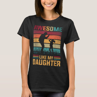 Awesome Like My Daughter Father Day From Daughter T-Shirt