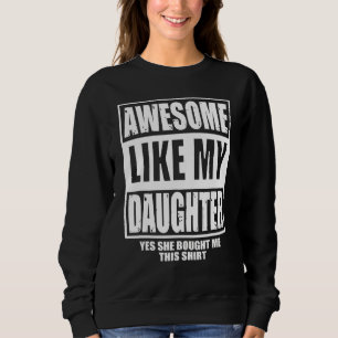 Awesome Like My Daughter Father Day From Wife Dau Sweatshirt