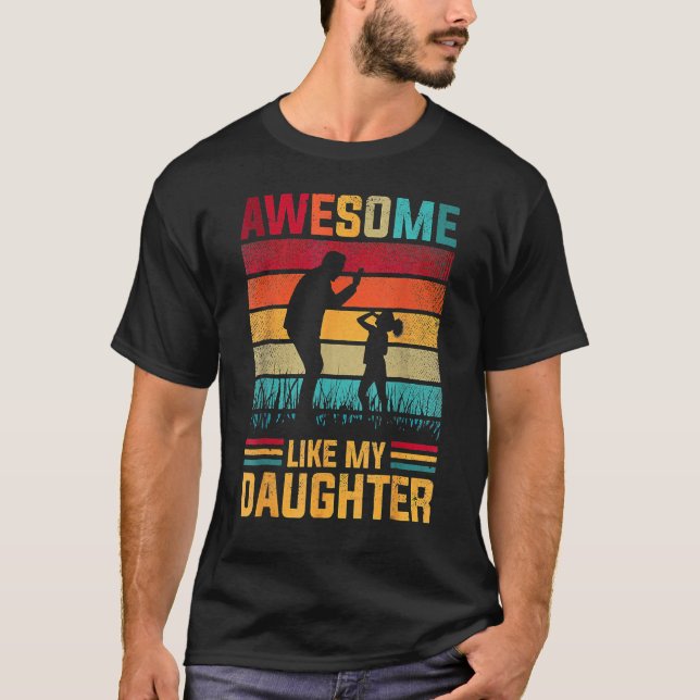 Awesome Like My Daughter Father Day s From Daughte T-Shirt (Front)