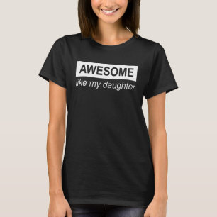 Awesome Like My Daughter Father s Day from daught T-Shirt