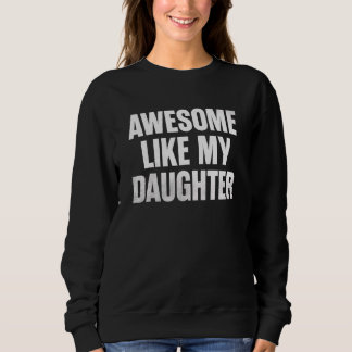 Awesome Like My Daughter Father's Day 7 Sweatshirt