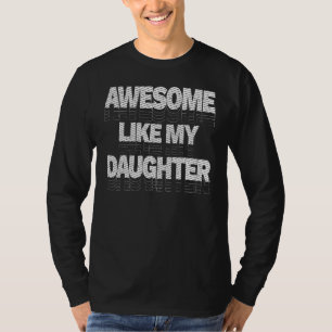 Awesome Like My Daughter Fathers Day Dad 1 T-Shirt