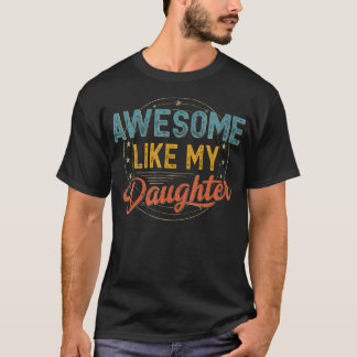Awesome Like My Daughter Father's Day Dad And Daug T-Shirt