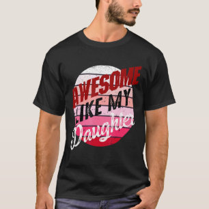 Awesome Like My Daughter Father's Day Dad Day  Dad T-Shirt