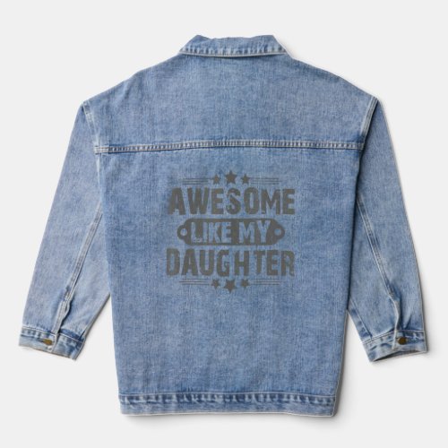 Awesome Like My Daughter  Fathers Day  Dad Joke 2 Denim Jacket