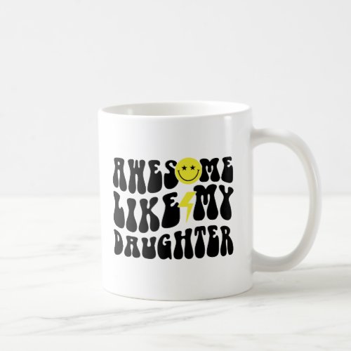 Awesome Like My Daughter Fathers Day Daddy Groovy Coffee Mug