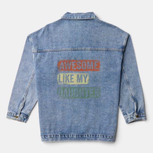 Awesome Like My Daughter   Fathers Day  Denim Jacket