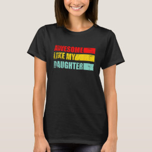 awesome like my daughter father's day family son T-Shirt